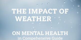 The Impact of Weather on Mental Health: A Comprehensive Guide The Impact of Weather on Mental Health: A Comprehensive Guide