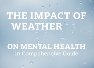 The Impact of Weather on Mental Health: A Comprehensive Guide The Impact of Weather on Mental Health: A Comprehensive Guide