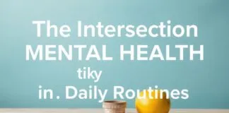 The Intersection of Mental Health and Everyday Habits: A Comprehensive Guide The Intersection of Mental Health and Daily Routines: A Comprehensive Guide