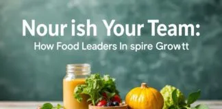 Nourish Your Team: How Food Leaders Inspire Growth Nourish Your Team: How Food Leaders Inspire Growth