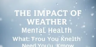 The Impact of Weather on Mental Health: What You Need to Know The Impact of Weather on Mental Health: What You Need to Know