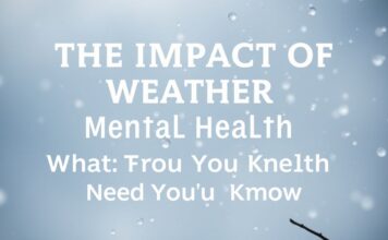 The Impact of Weather on Mental Health: What You Need to Know The Impact of Weather on Mental Health: What You Need to Know