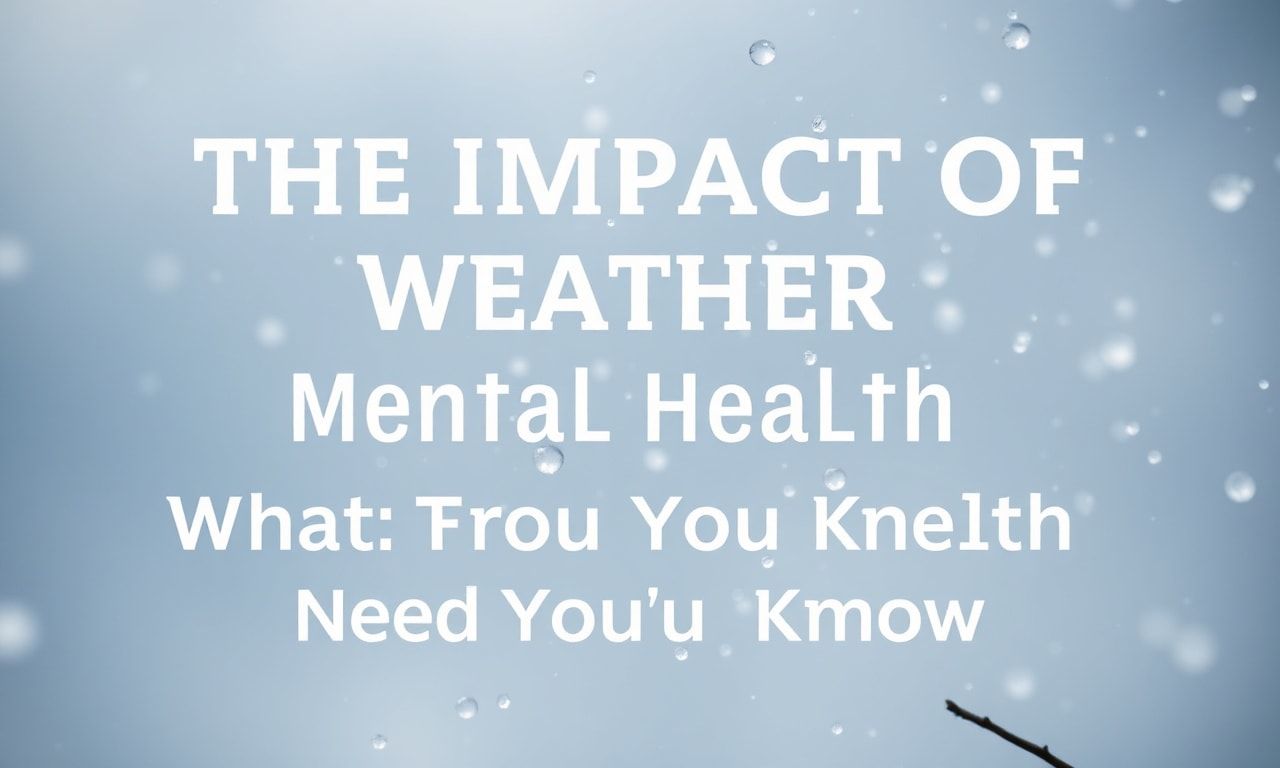 The Impact of Weather on Mental Health: What You Need to Know